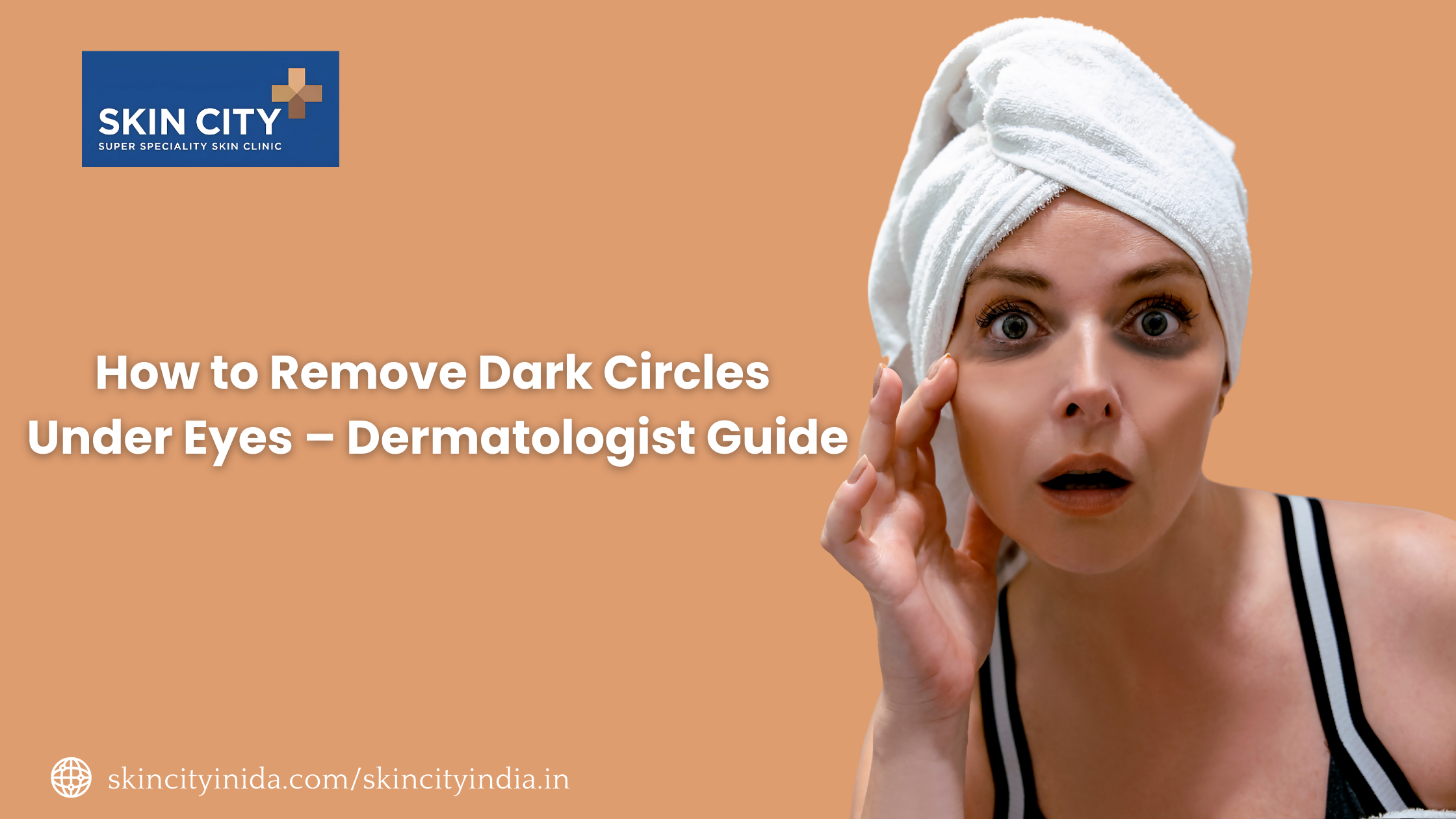 How to Remove Dark Circles Under Eyes – Dermatologist Guide