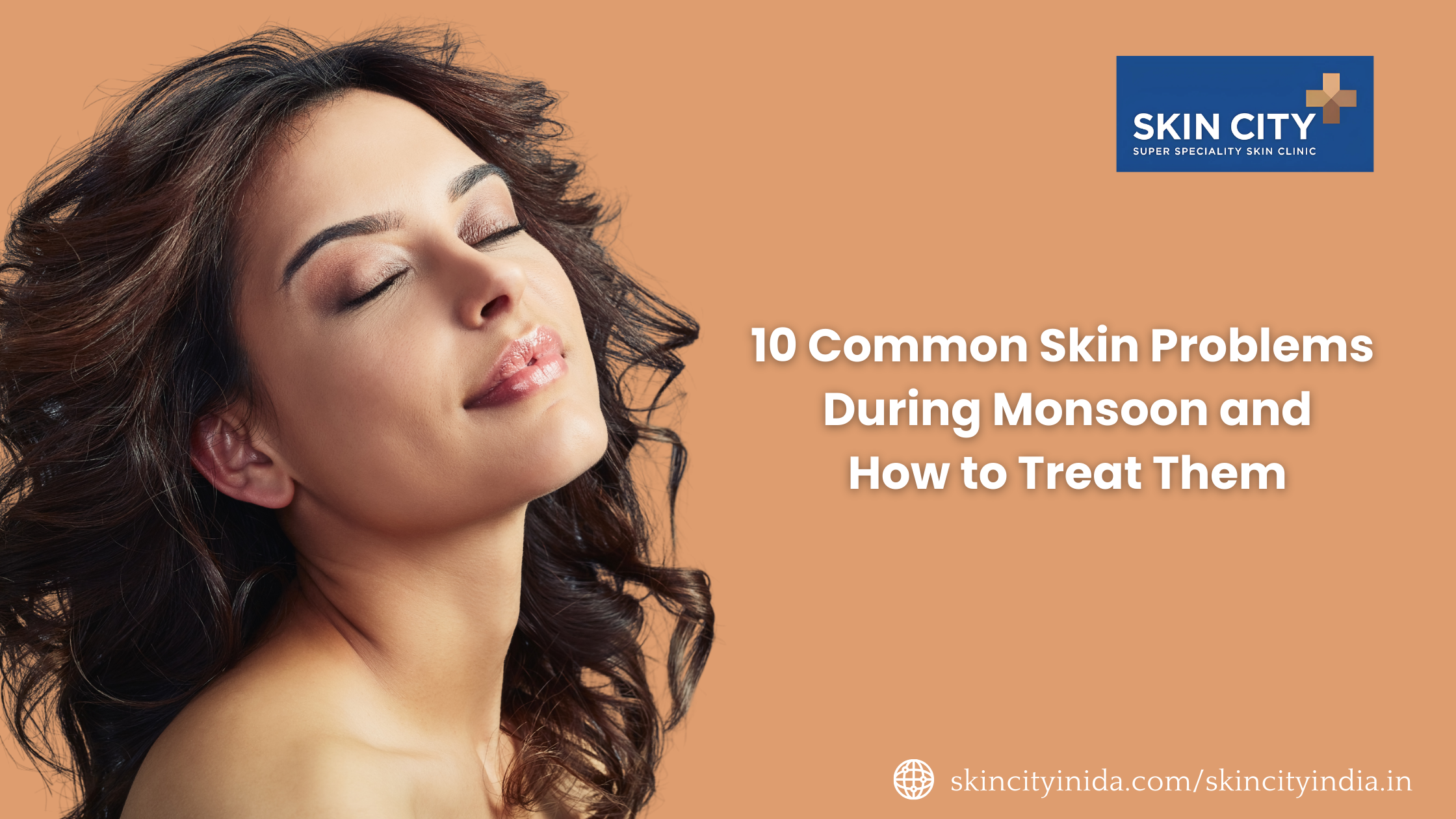 10 Common Skin Problems During Monsoon and How to Treat Them